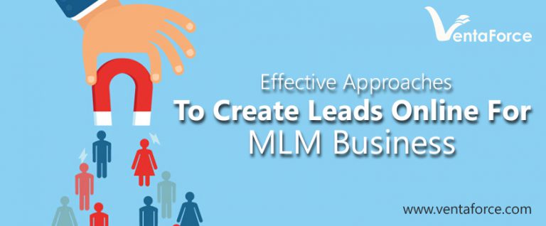 Ventaforce Blog 4 - Effective approaches to create leads online for MLM Business Mlm software