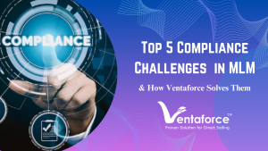 Top 5 Compliance Challenges in MLM Businesses and How Ventaforce Solves Them